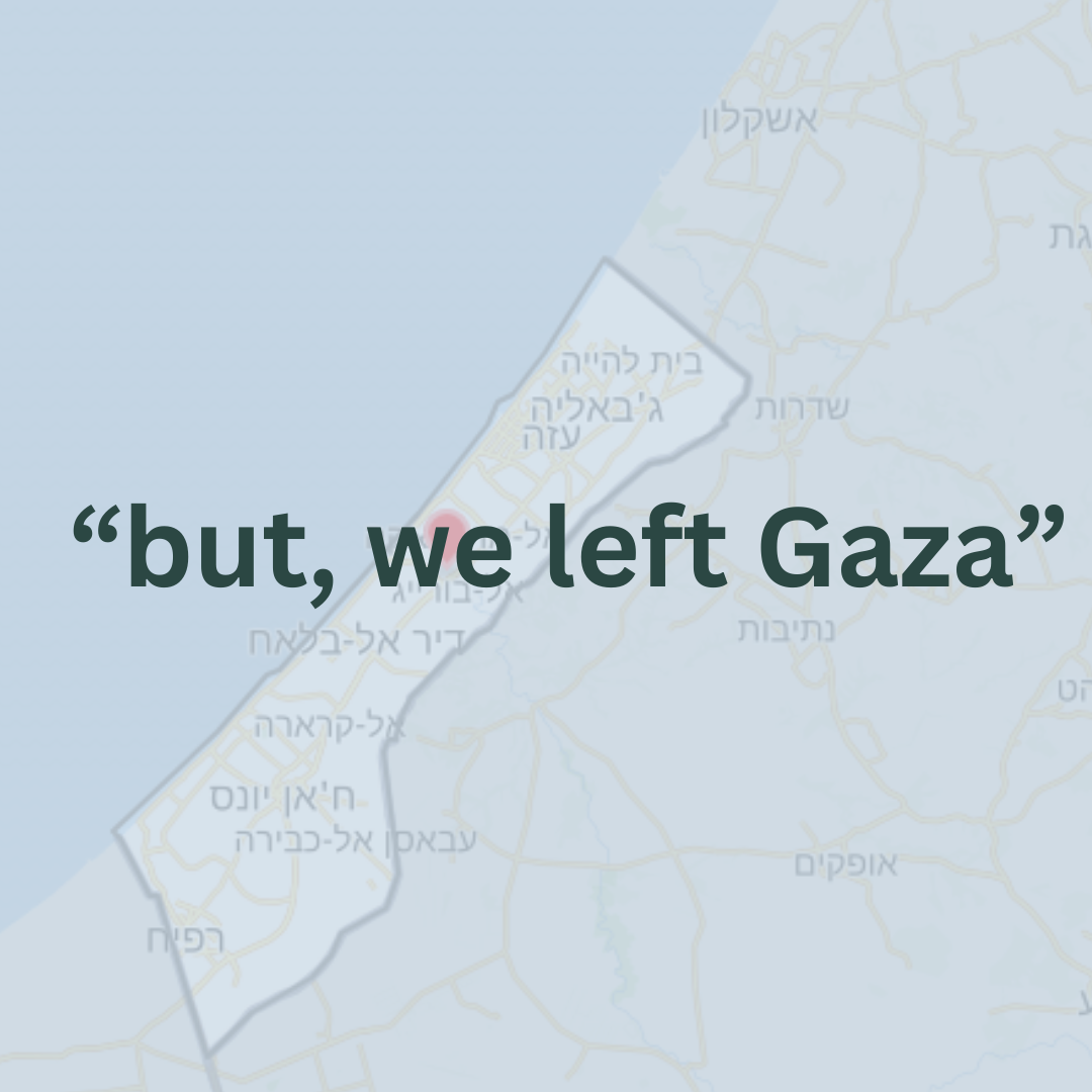 But, We Left Gaza